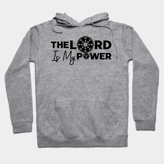 The Lord Is My Power Hoodie by Christian ever life